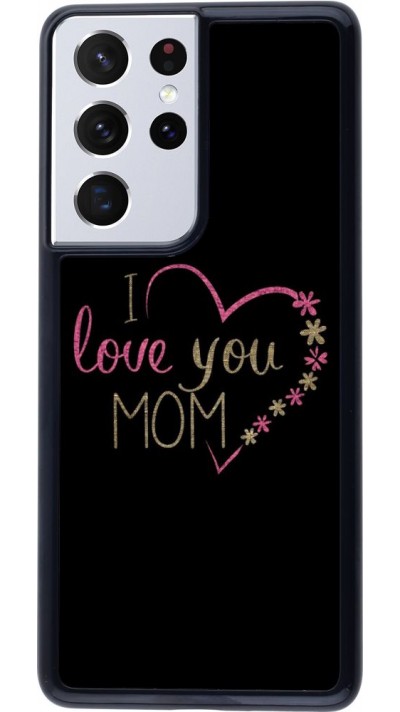 Hülle Samsung Galaxy S21 Ultra 5G - I love you Mom