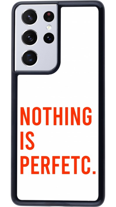 Coque Samsung Galaxy S21 Ultra 5G - Nothing is Perfetc