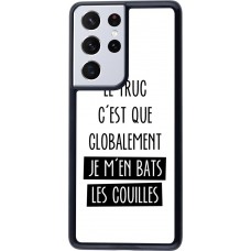 Coque Samsung Galaxy S21 Ultra 5G - Le truc globalement bats les couilles