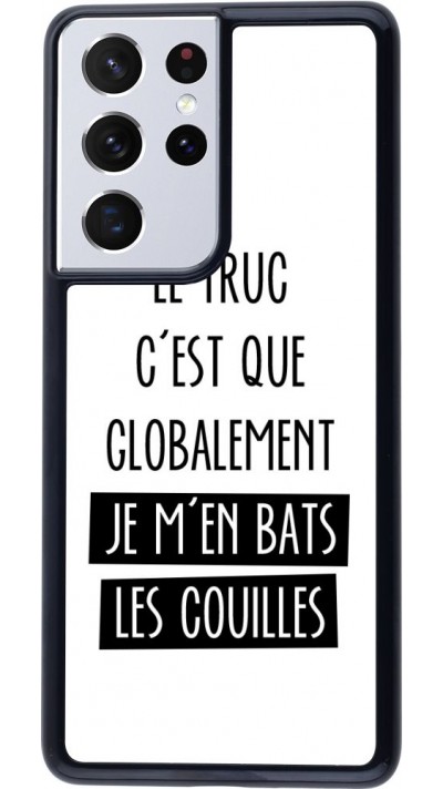 Coque Samsung Galaxy S21 Ultra 5G - Le truc globalement bats les couilles