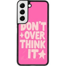 Coque Samsung Galaxy S22 - Dont over think it 2026