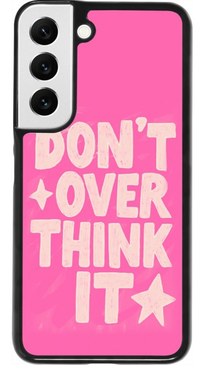 Coque Samsung Galaxy S22 - Dont over think it 2026