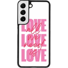 Coque Samsung Galaxy S22 - Saint Valentines Day 26 Love all we need is
