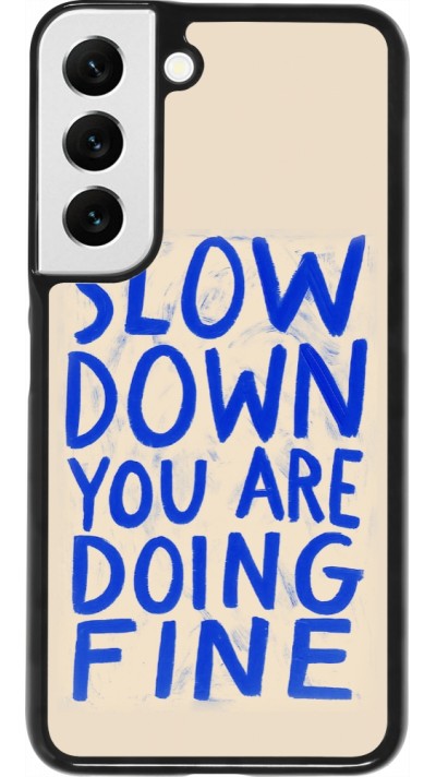 Coque Samsung Galaxy S22 - Slow down 2026