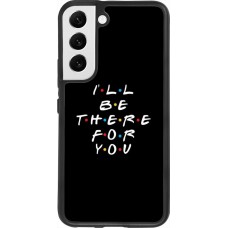 Coque Samsung Galaxy S22 - Silicone rigide noir Friends Be there for you