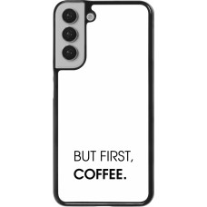 Samsung Galaxy S22+ Case Hülle - But first Coffee