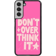 Coque Samsung Galaxy S22+ - Dont over think it 2026