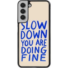 Coque Samsung Galaxy S22+ - Slow down 2026