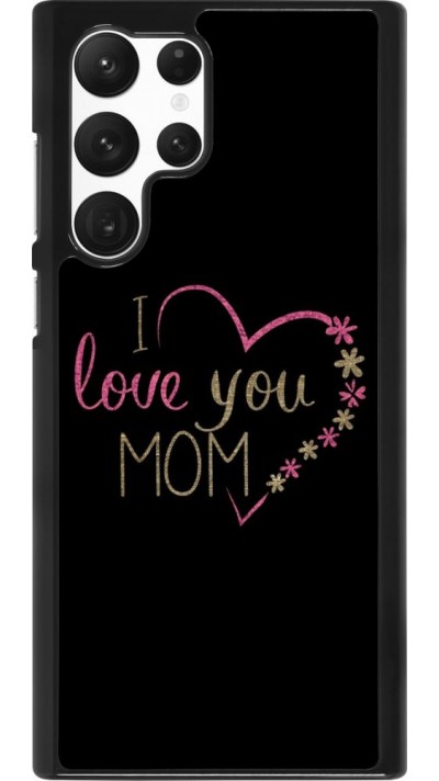 Hülle Samsung Galaxy S22 Ultra - I love you Mom
