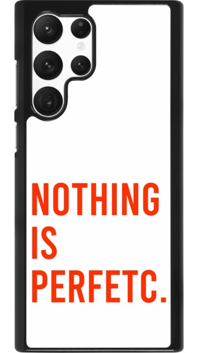 Coque Samsung Galaxy S22 Ultra - Nothing is Perfetc