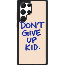 Coque Samsung Galaxy S22 Ultra - Silicone rigide noir Dont give up kid 2026