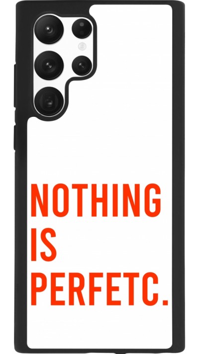 Coque Samsung Galaxy S22 Ultra - Silicone rigide noir Nothing is Perfetc