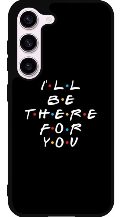 Samsung Galaxy S23 Case Hülle - Silikon schwarz Friends Be there for you