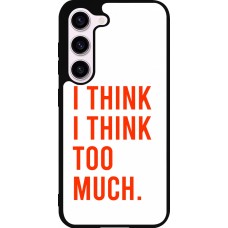 Samsung Galaxy S23 Case Hülle - Silikon schwarz I Think I Think Too Much