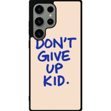 Samsung Galaxy S23 Ultra Case Hülle - Silikon schwarz Dont give up kid 2026