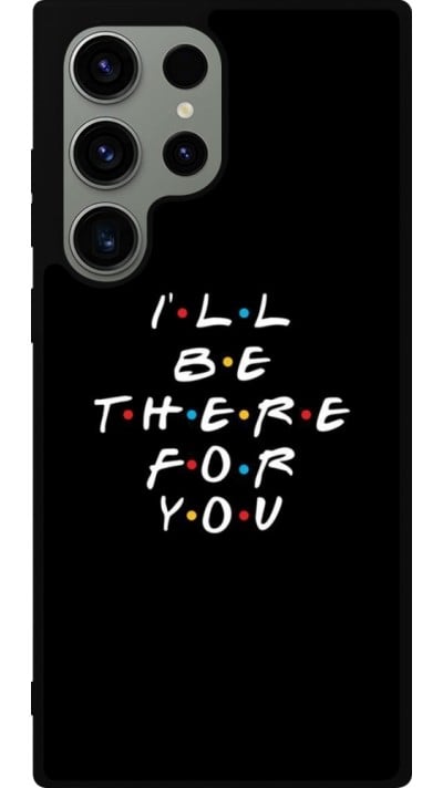 Samsung Galaxy S23 Ultra Case Hülle - Silikon schwarz Friends Be there for you