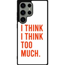 Samsung Galaxy S23 Ultra Case Hülle - Silikon schwarz I Think I Think Too Much