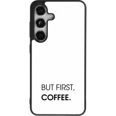 Coque Samsung Galaxy S25 - Silicone rigide noir But first Coffee