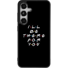 Samsung Galaxy S25 Case Hülle - Silikon schwarz Friends Be there for you