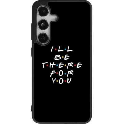 Coque Samsung Galaxy S25 - Silicone rigide noir Friends Be there for you