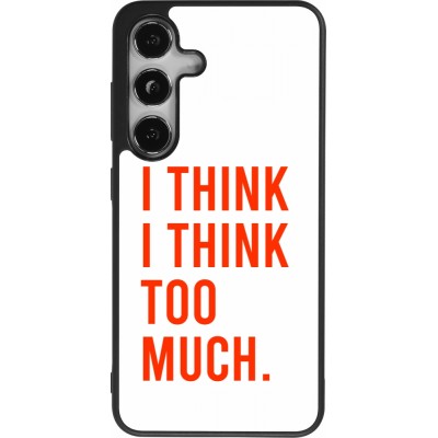 Samsung Galaxy S25 Case Hülle - Silikon schwarz I Think I Think Too Much