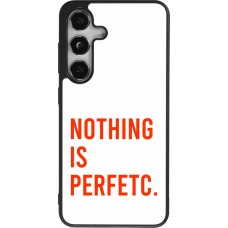 Coque Samsung Galaxy S25 - Silicone rigide noir Nothing is Perfetc