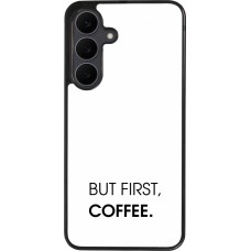 Coque Samsung Galaxy S25 FE - Silicone rigide noir But first Coffee