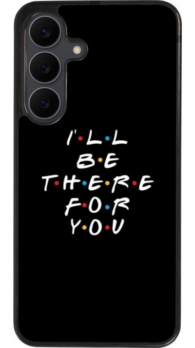 Coque Samsung Galaxy S25 FE - Silicone rigide noir Friends Be there for you