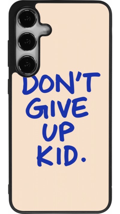 Samsung Galaxy S25+ Case Hülle - Silikon schwarz Dont give up kid 2026