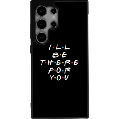 Coque Samsung Galaxy S25 Ultra - Silicone rigide noir Friends Be there for you
