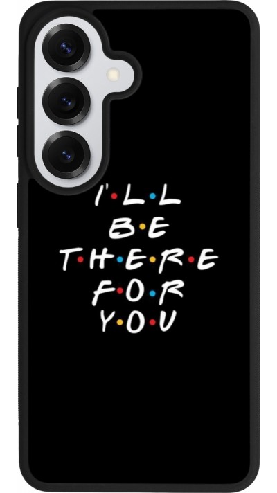 Samsung Galaxy S26 Case Hülle - Silikon schwarz Friends Be there for you