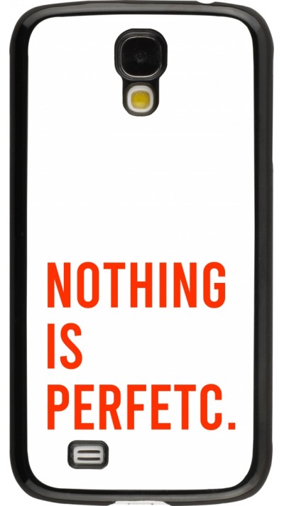 Coque Samsung Galaxy S4 - Nothing is Perfetc
