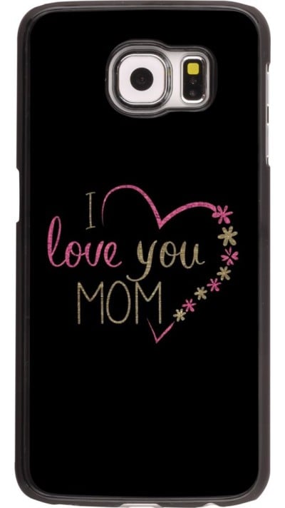 Hülle Samsung Galaxy S6 - I love you Mom