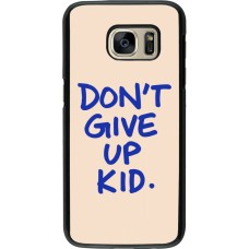 Samsung Galaxy S7 Case Hülle - Dont give up kid 2026
