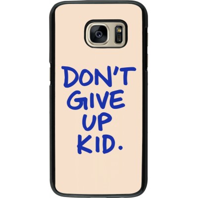 Samsung Galaxy S7 Case Hülle - Dont give up kid 2026