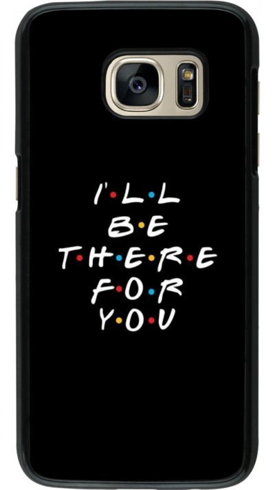 Coque Samsung Galaxy S7 - Friends Be there for you