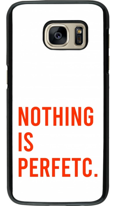 Samsung Galaxy S7 Case Hülle - Nothing is Perfetc