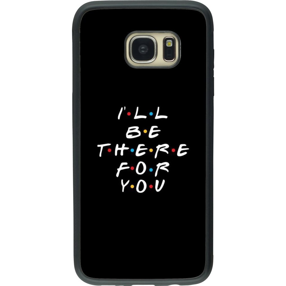 Coque Samsung Galaxy S7 edge - Silicone rigide noir Friends Be there for you