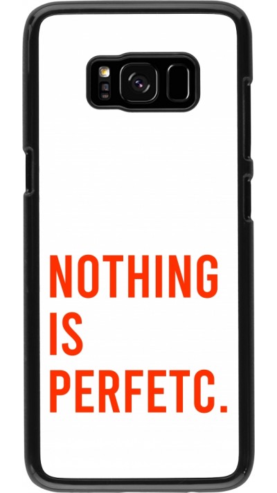 Samsung Galaxy S8 Case Hülle - Nothing is Perfetc