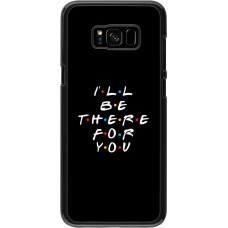 Coque Samsung Galaxy S8+ - Friends Be there for you