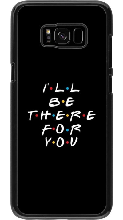 Coque Samsung Galaxy S8+ - Friends Be there for you