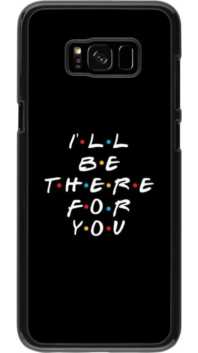 Hülle Samsung Galaxy S8+ - Friends Be there for you