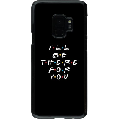 Hülle Samsung Galaxy S9 - Friends Be there for you