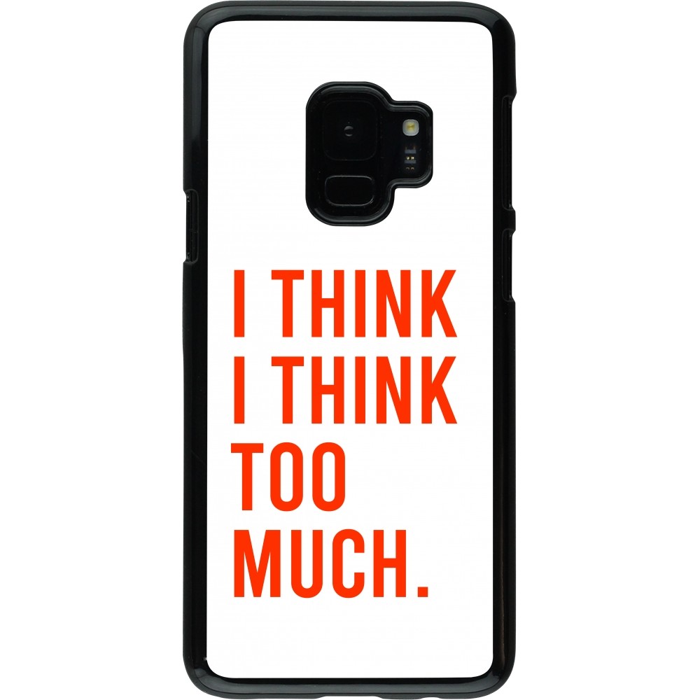 Samsung Galaxy S9 Case Hülle - I Think I Think Too Much