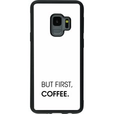 Coque Samsung Galaxy S9 - Silicone rigide noir But first Coffee