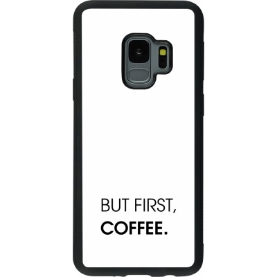 Coque Samsung Galaxy S9 - Silicone rigide noir But first Coffee