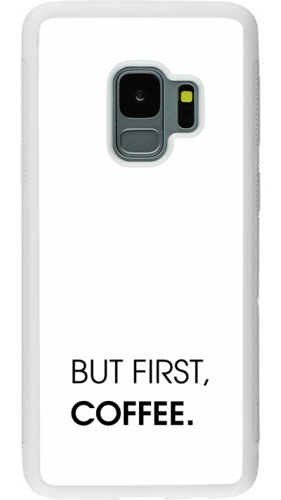 Samsung Galaxy S9 Case Hülle - Silikon weiss But first Coffee