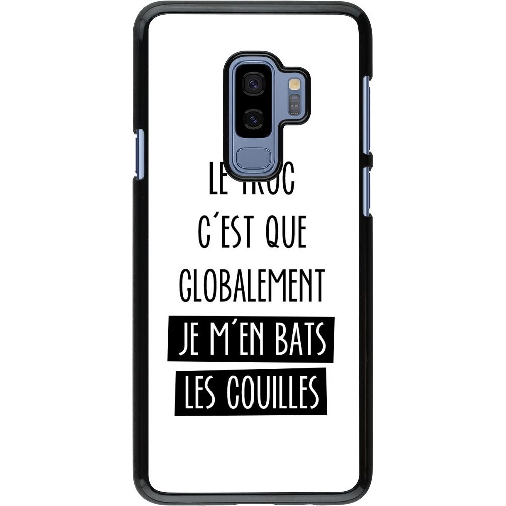 Coque Samsung Galaxy S9+ - Le truc globalement bats les couilles