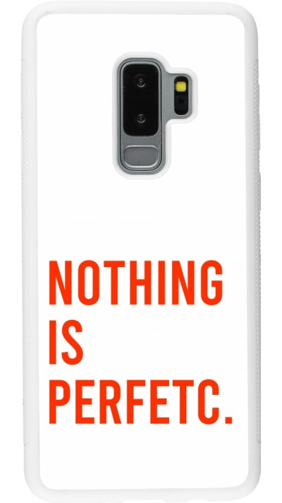 Coque Samsung Galaxy S9+ - Silicone rigide blanc Nothing is Perfetc