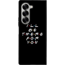 Coque Samsung Galaxy Z Fold6 - Silicone rigide noir Friends Be there for you